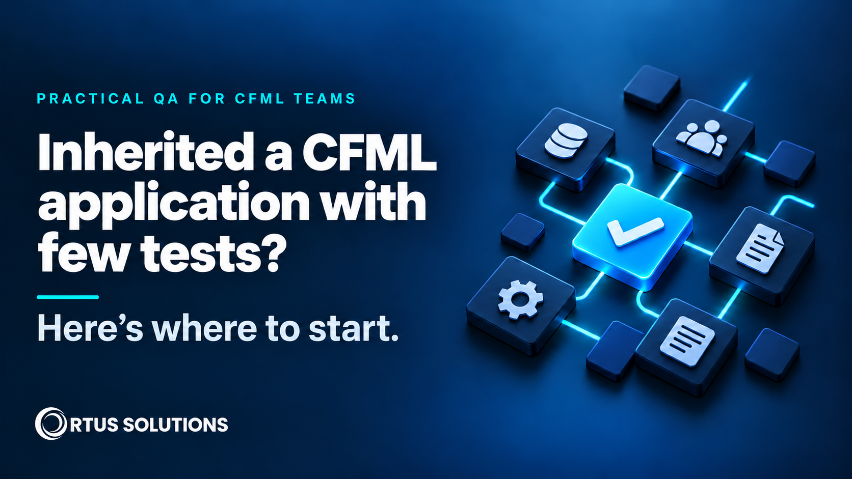 Inherited a CFML Application With Few Tests? Here’s Where to Start!