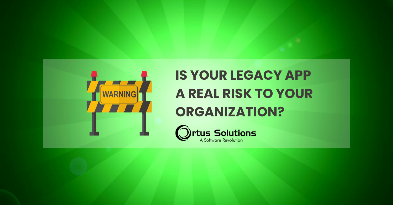 Is Your Legacy Application a Real Risk to Your Organization?