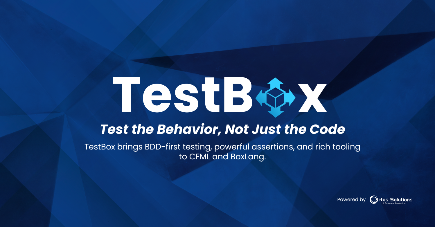 TestBox: Write Better Tests, Build Better BoxLang & CFML Apps
